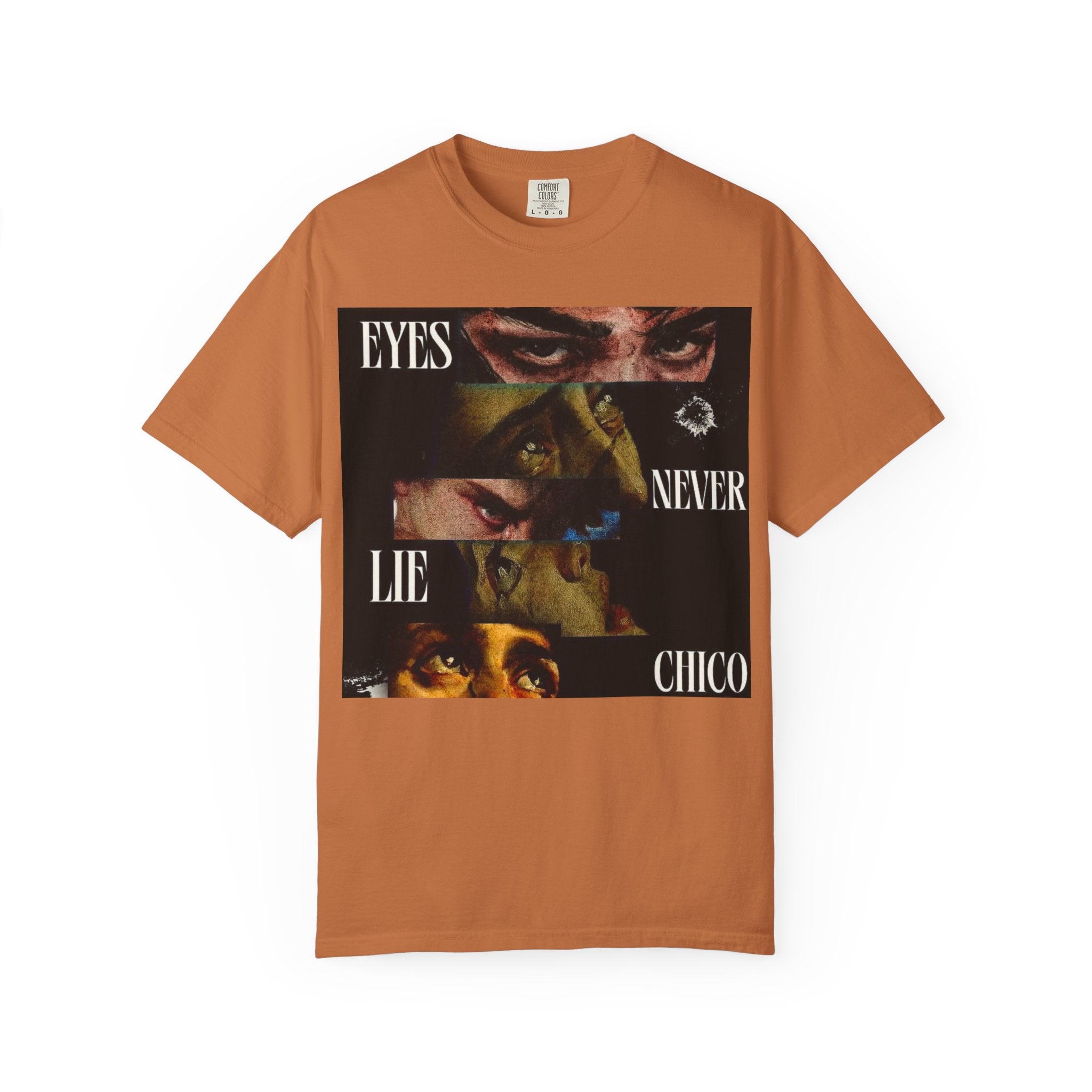 T-Shirt — ‘Eyes Never Lie Chico’ Graphic Tee