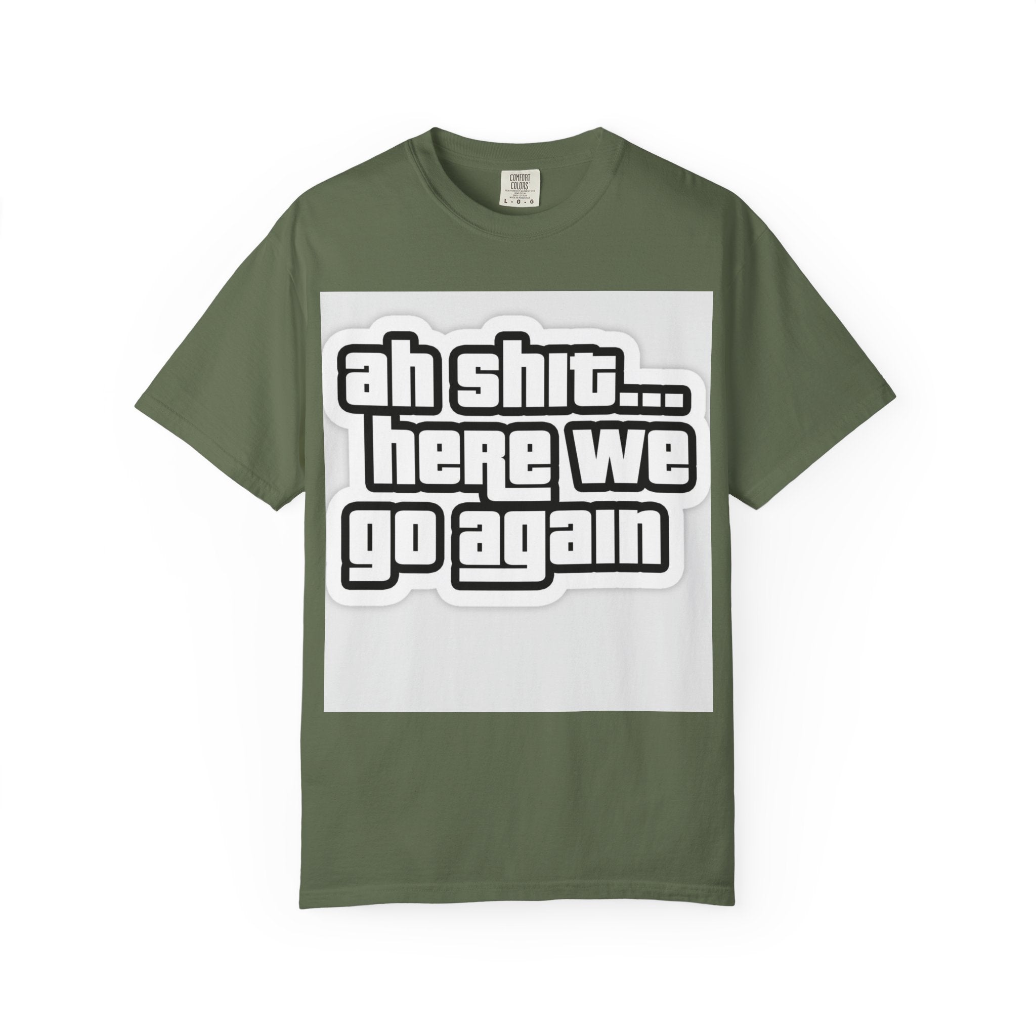 Reality Department  - Ah Shit... Here We Go Again Tee