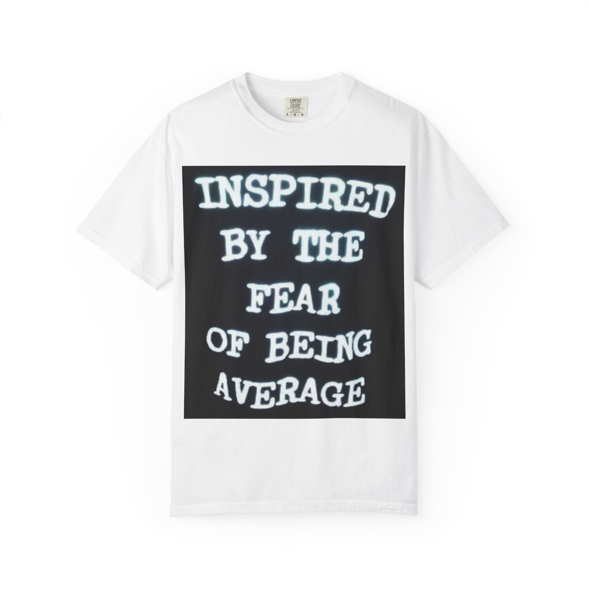 Inspired by the Fear of Being Average Graphic T-Shirt