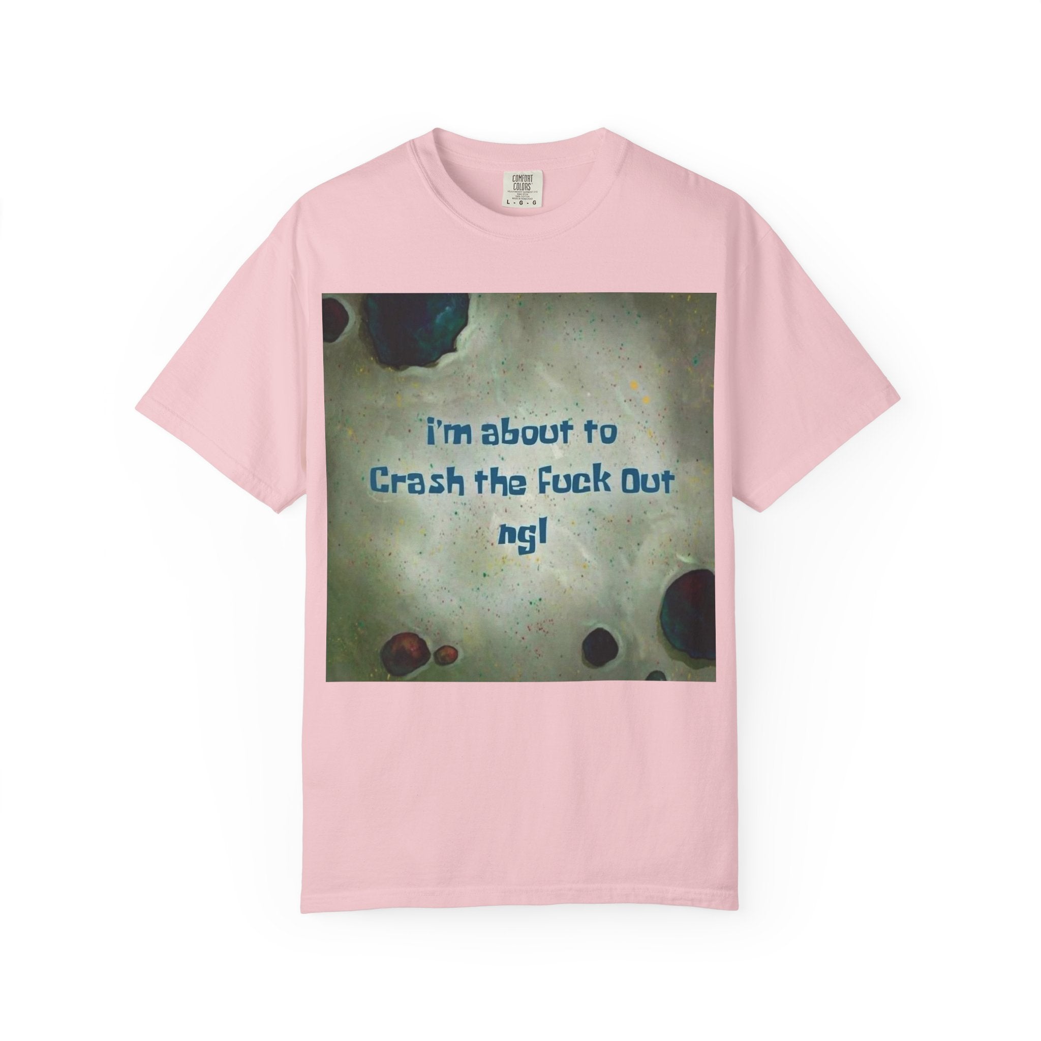 "I’m About to Crash the F*** Out ngl" Tee