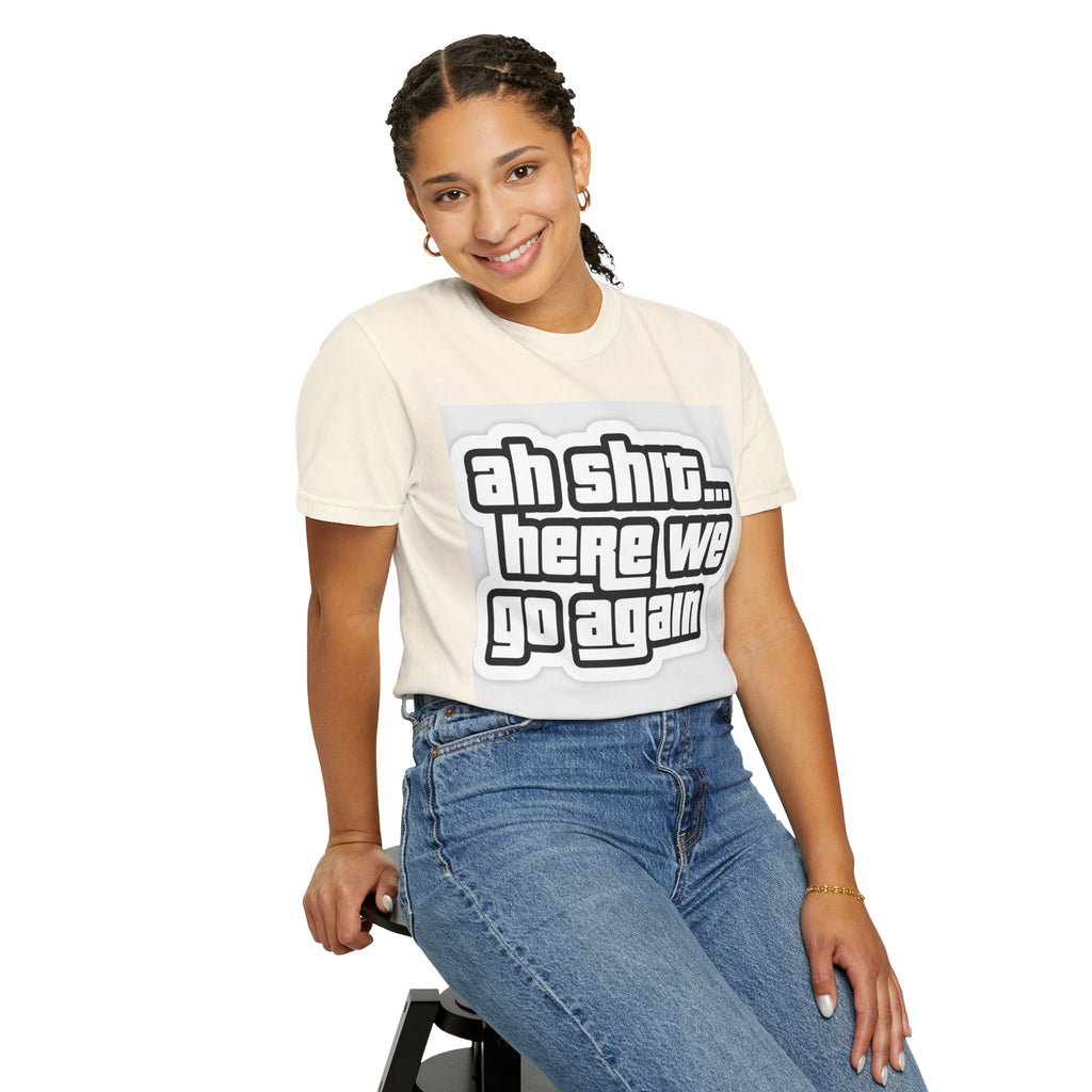 Reality Department  - Ah Shit... Here We Go Again Tee