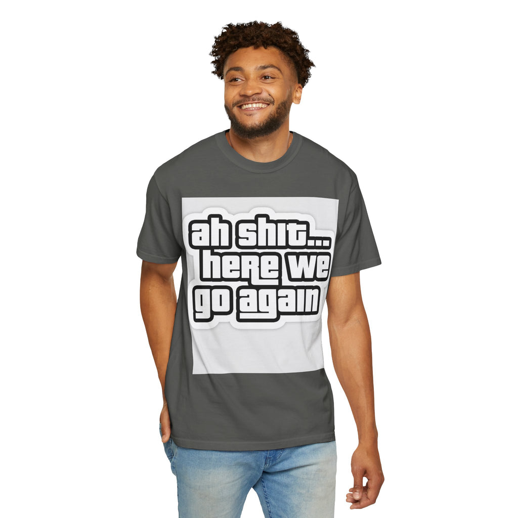 Reality Department  - Ah Shit... Here We Go Again Tee