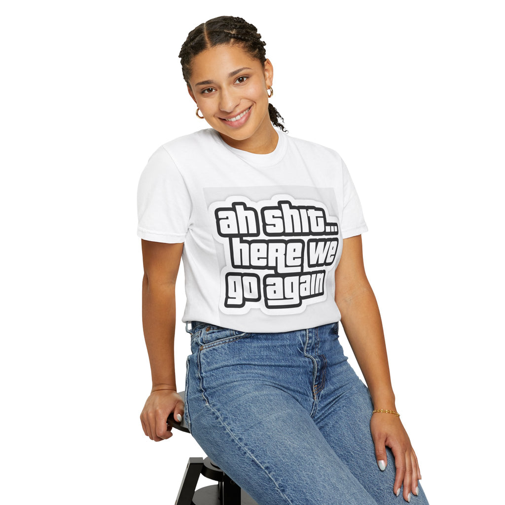 Reality Department  - Ah Shit... Here We Go Again Tee