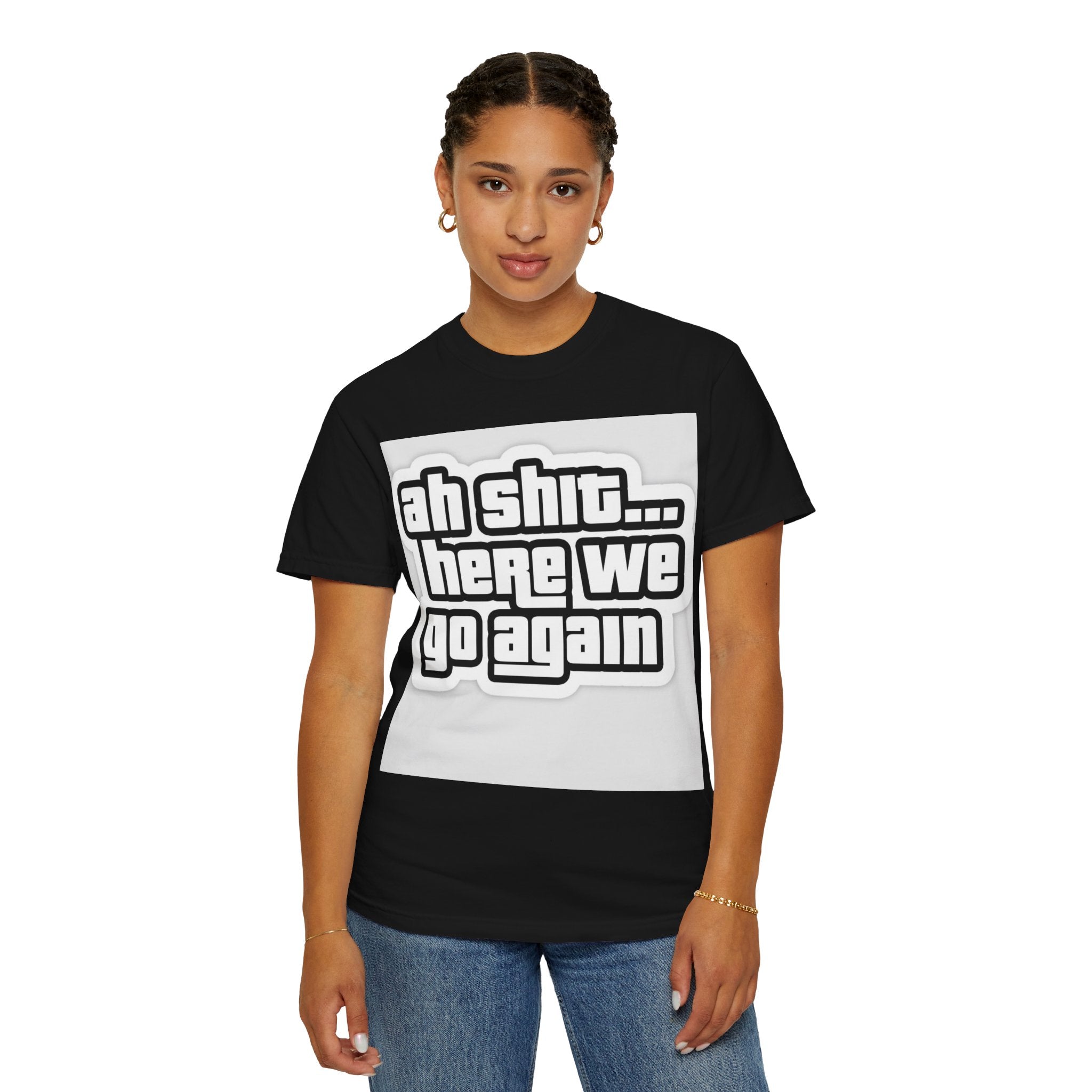 Reality Department  - Ah Shit... Here We Go Again Tee