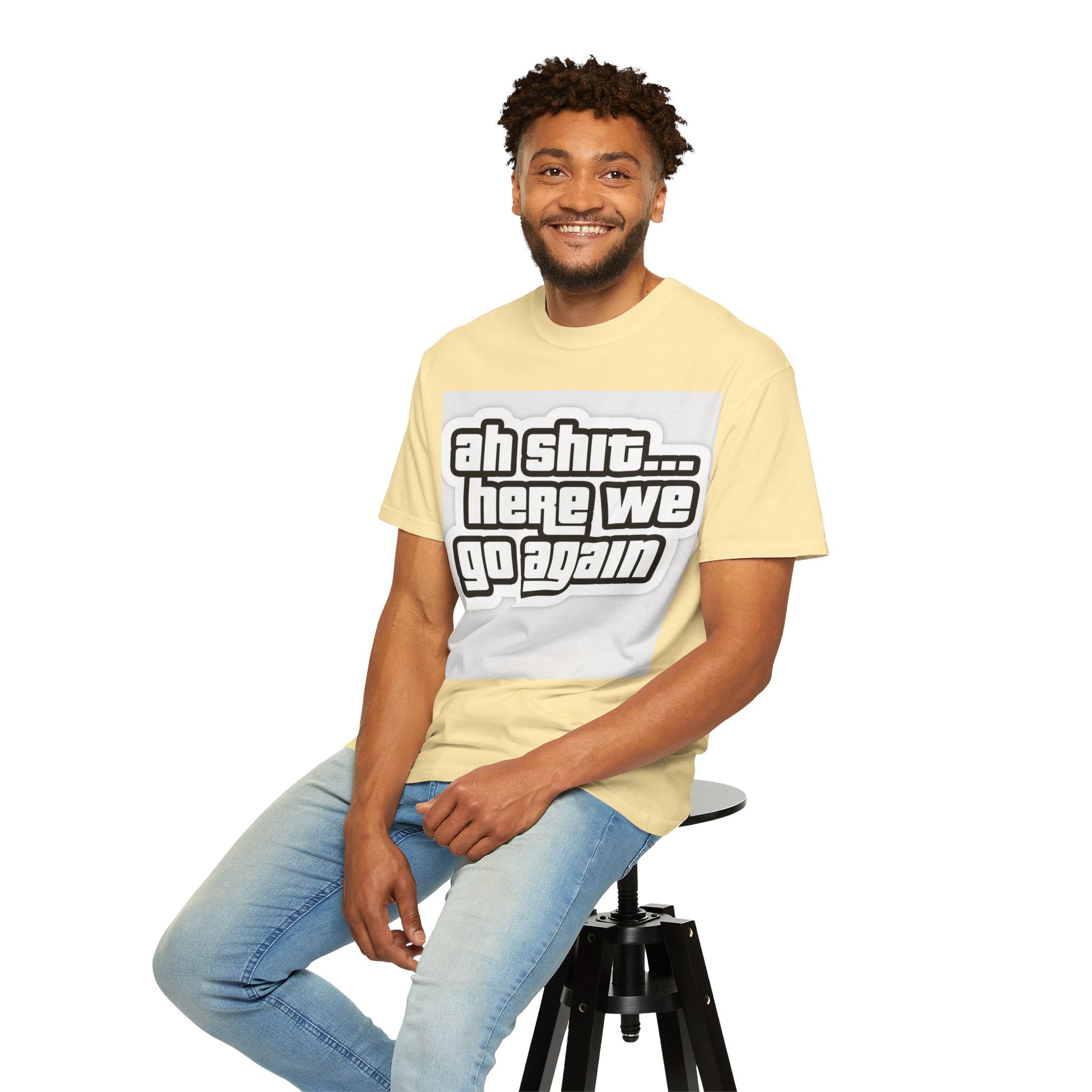 Reality Department  - Ah Shit... Here We Go Again Tee