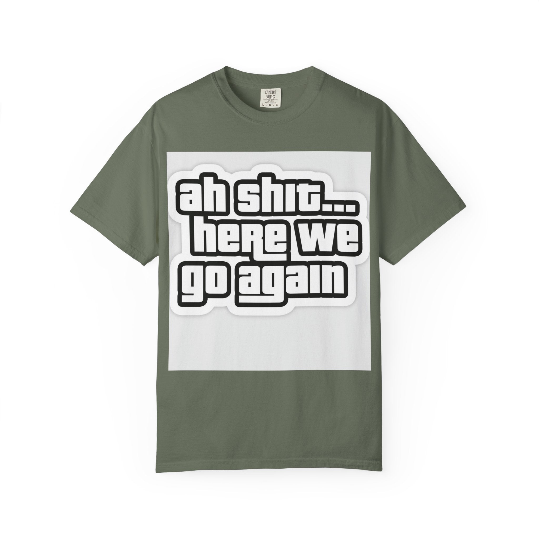 Reality Department  - Ah Shit... Here We Go Again Tee