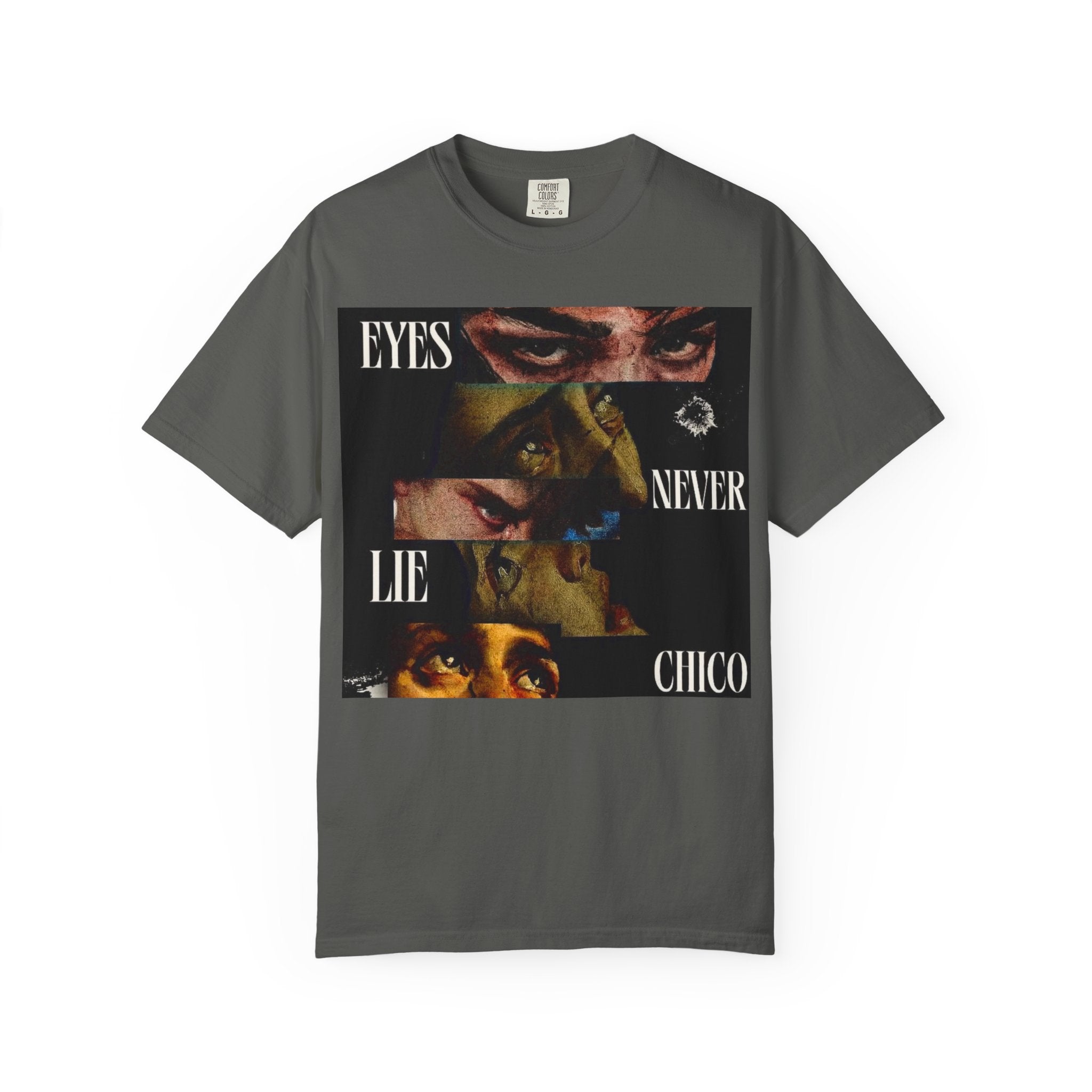 T-Shirt — ‘Eyes Never Lie Chico’ Graphic Tee
