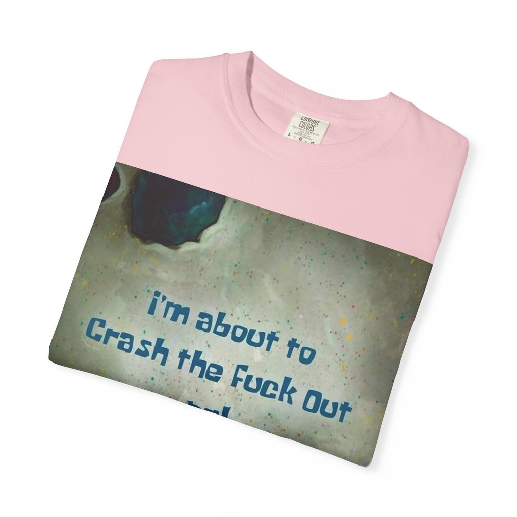 "I’m About to Crash the F*** Out ngl" Tee
