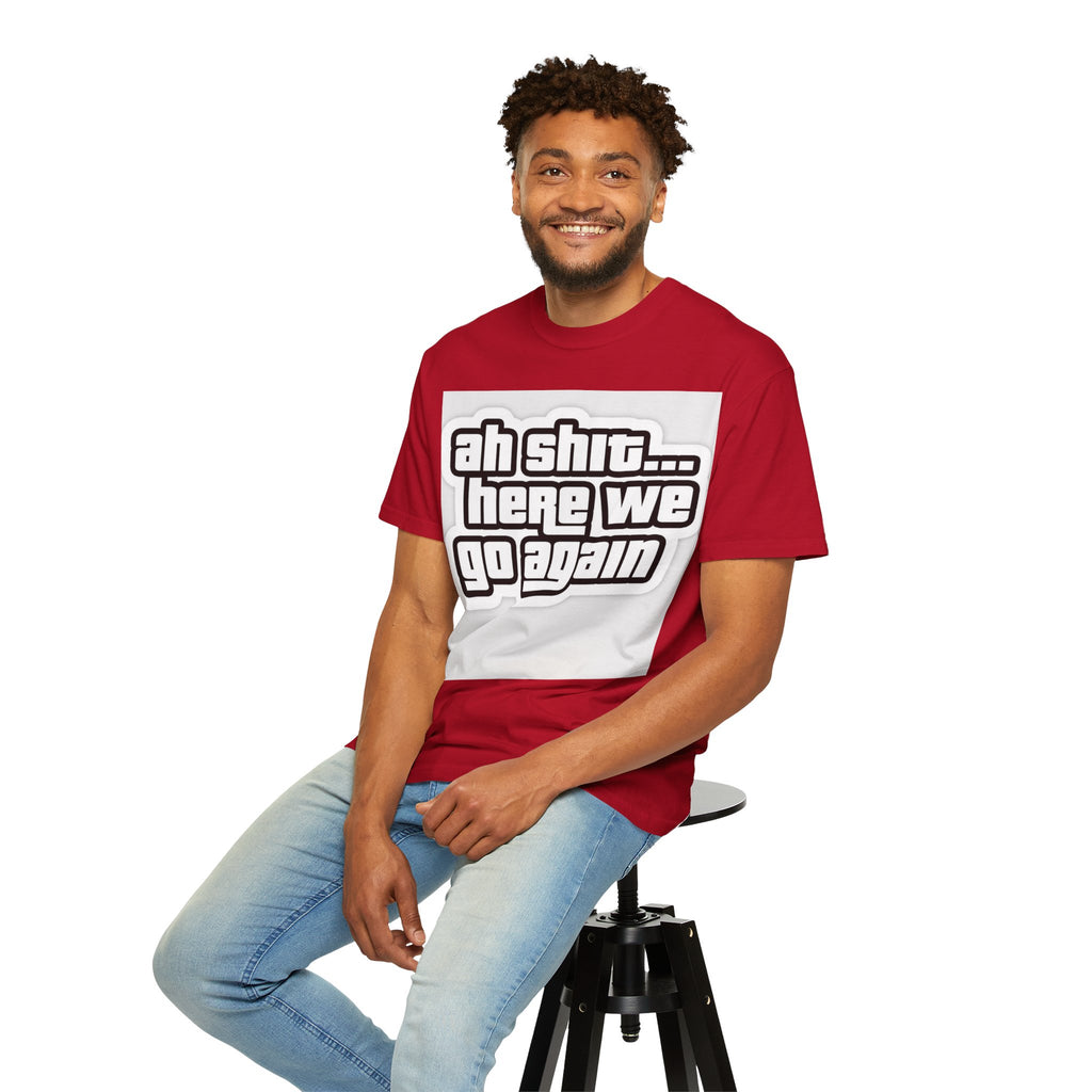 Reality Department  - Ah Shit... Here We Go Again Tee