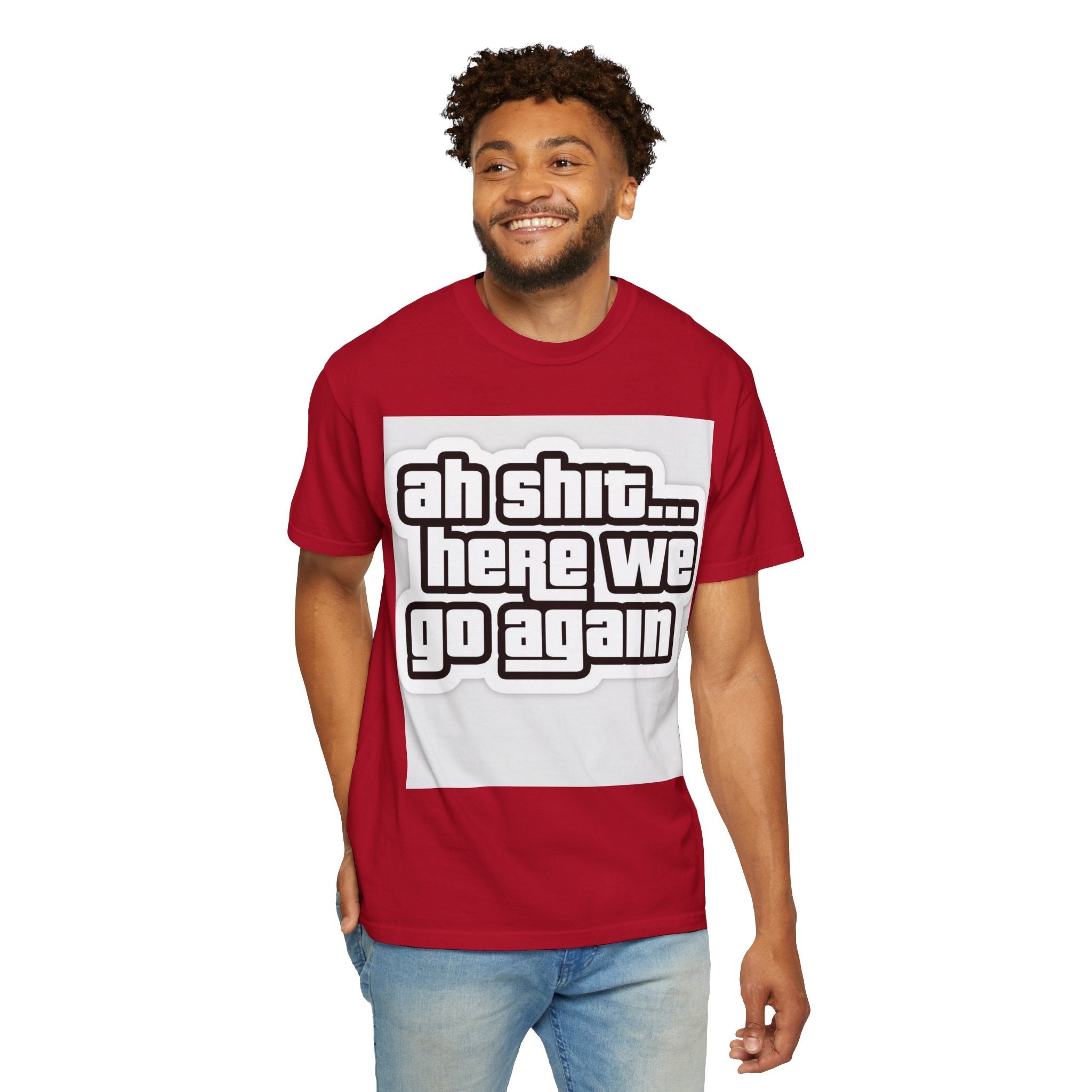 Reality Department  - Ah Shit... Here We Go Again Tee