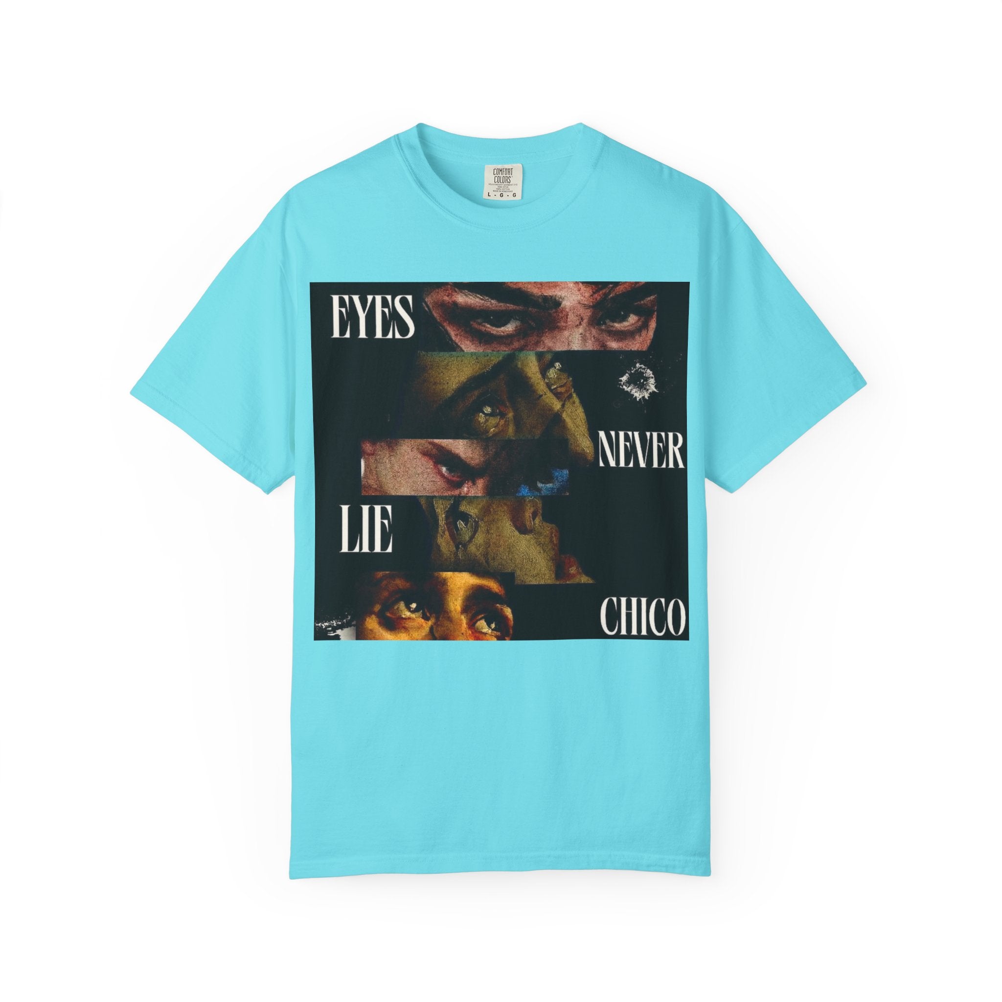 T-Shirt — ‘Eyes Never Lie Chico’ Graphic Tee
