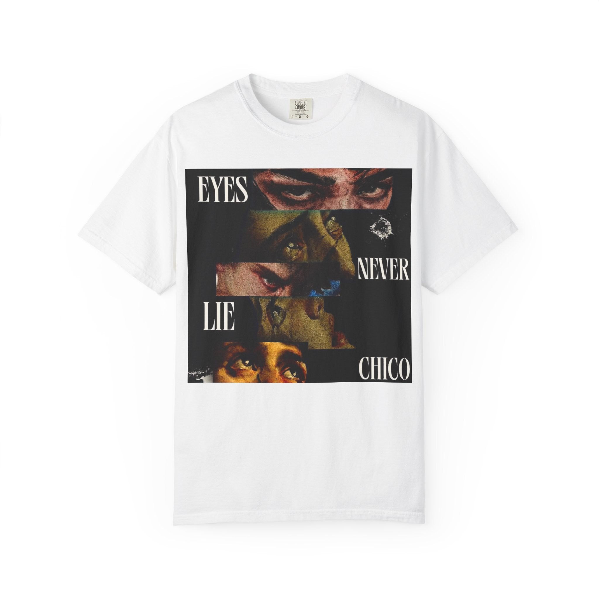 T-Shirt — ‘Eyes Never Lie Chico’ Graphic Tee