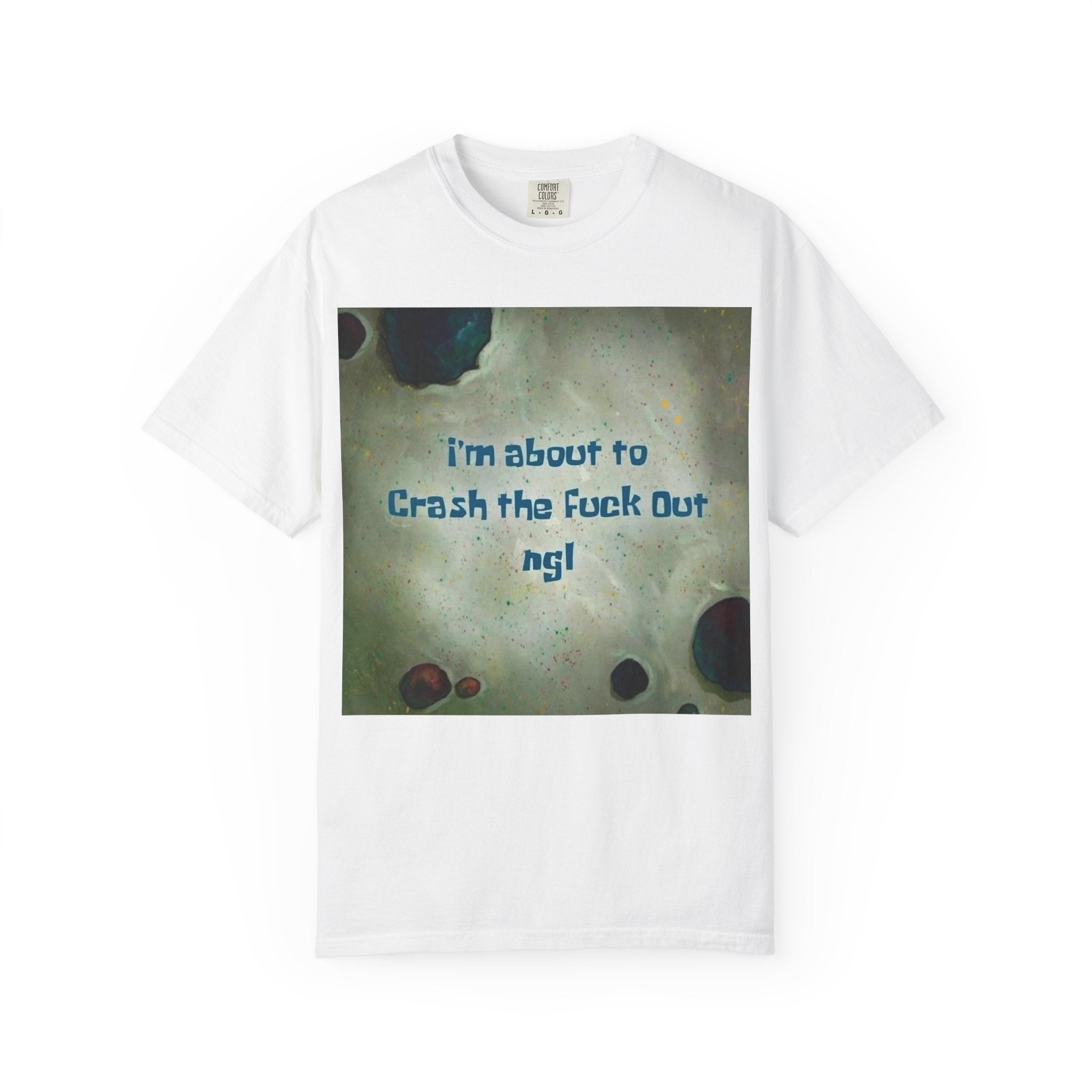 "I’m About to Crash the F*** Out ngl" Tee