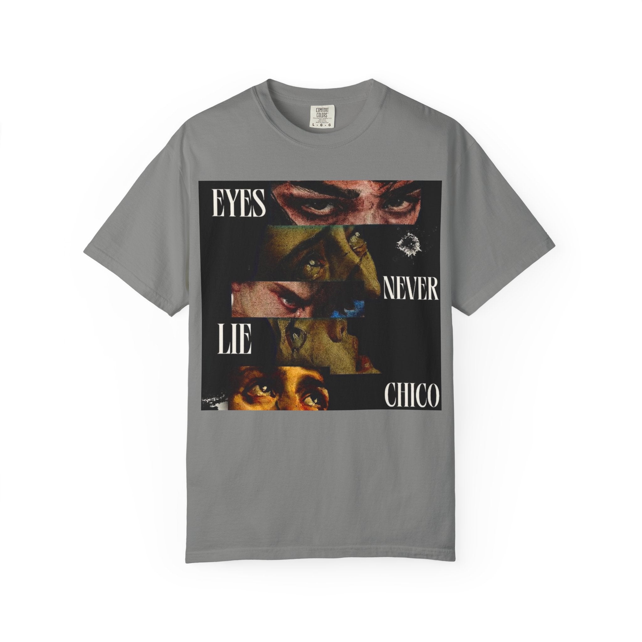 T-Shirt — ‘Eyes Never Lie Chico’ Graphic Tee