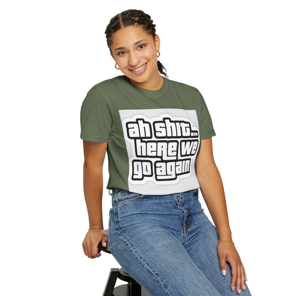 Reality Department  - Ah Shit... Here We Go Again Tee