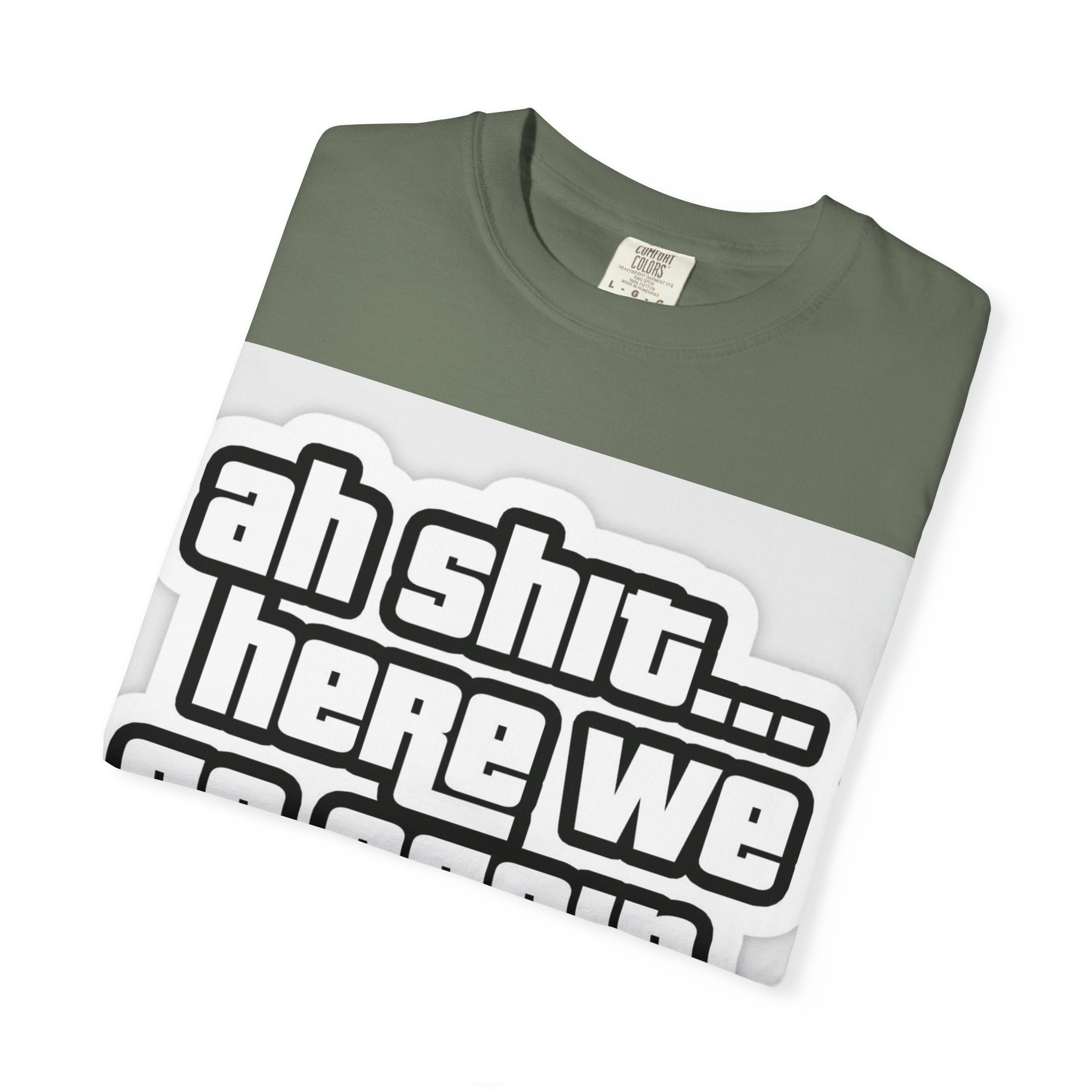 Reality Department  - Ah Shit... Here We Go Again Tee